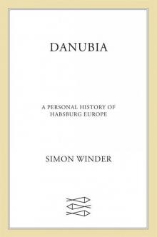 Danubia: A Personal History of Habsburg Europe Danubia: A Personal History of Habsburg Europe