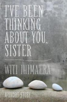 I've Been Thinking About You, Sister I've Been Thinking About You, Sister