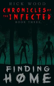 Chronicles of the Infected (Book 3): Finding Home Chronicles of the Infected (Book 3): Finding Home