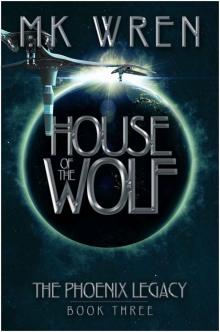 House of the Wolf (Book Three of the Phoenix Legacy) House of the Wolf (Book Three of the Phoenix Legacy)