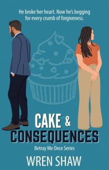 Cake & Consequences