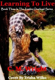 Learning To Live (Zombie Overload Series) Learning To Live (Zombie Overload Series)