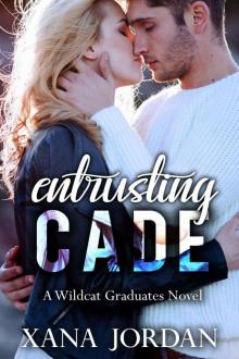 Entrusting Cade (Wildcat Graduates Book 4) Entrusting Cade (Wildcat Graduates Book 4)