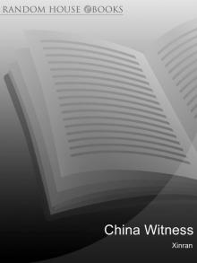 China Witness: Voices From a Silent Generation China Witness: Voices From a Silent Generation