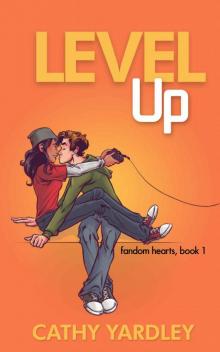 Level Up: A Geek Romance Rom Com, Book 1 (Fandom Hearts) Level Up: A Geek Romance Rom Com, Book 1 (Fandom Hearts)