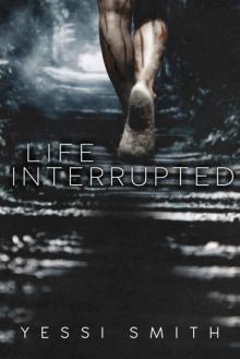 Life Interrupted Life Interrupted