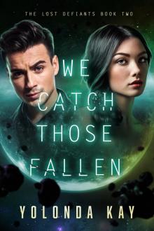 We Catch Those Fallen (The Lost Defiants Book 2) We Catch Those Fallen (The Lost Defiants Book 2)
