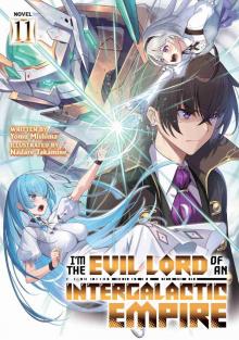 I’m the Evil Lord of an Intergalactic Empire! Vol. 11