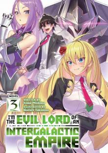 I’m the Evil Lord of an Intergalactic Empire! Vol. 3