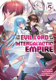 I’m the Evil Lord of an Intergalactic Empire! Vol. 5 I’m the Evil Lord of an Intergalactic Empire! Vol. 5