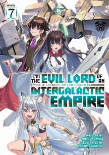 I’m the Evil Lord of an Intergalactic Empire! Vol. 7 I’m the Evil Lord of an Intergalactic Empire! Vol. 7