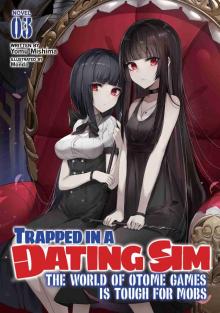 Trapped in a Dating Sim: The World of Otome Games is Tough for Mobs, Volume 3