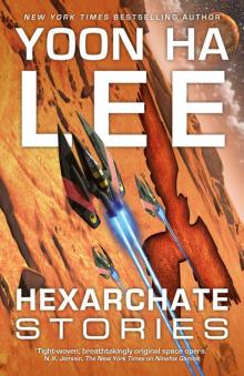 Hexarchate Stories Hexarchate Stories