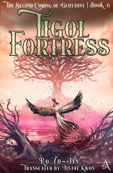 Tigol Fortress: Book 6 of The Second Coming of Gluttony