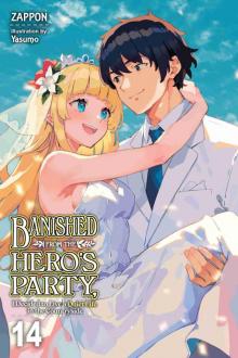 Banished from the Hero’s Party, I Decided to Live a Quiet Life in the Countryside, Vol. 14 Banished from the Hero’s Party, I Decided to Live a Quiet Life in the Countryside, Vol. 14