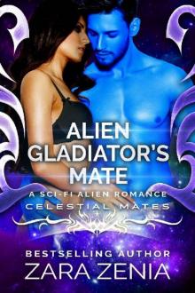 Alien Gladiator's Mate: A Sci-Fi Alien Romance (Celestial Mates) Alien Gladiator's Mate: A Sci-Fi Alien Romance (Celestial Mates)