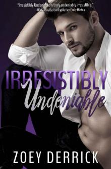 Irresistibly Undeniable Irresistibly Undeniable