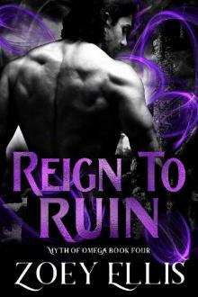 Reign To Ruin (Myth of Omega Book 4)
